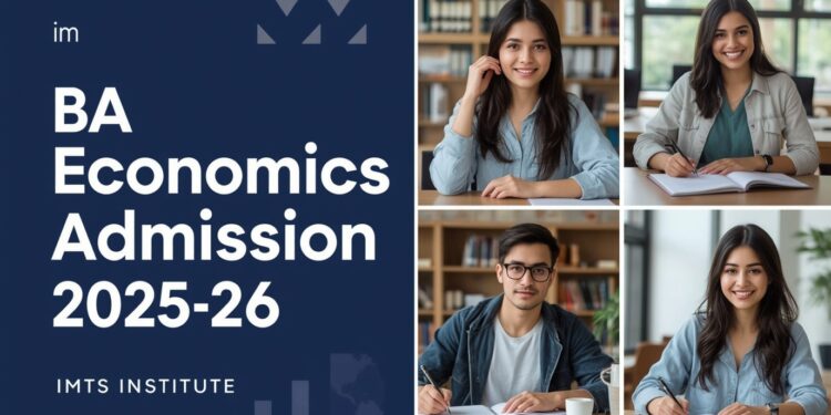 BA Economics Admission 2025-26, Eligibility, Duration, Examination Last Date