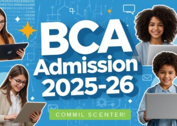 BCA Admission 2025-26: Eligibility, Duration, Examination Last Date