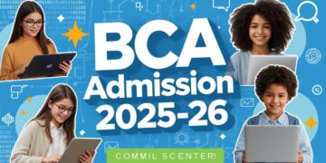 BCA Admission 2025-26: Eligibility, Duration, Examination Last Date
