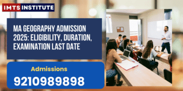 MA Geography Admission 2025 Eligibility, Duration, Examination Last Date
